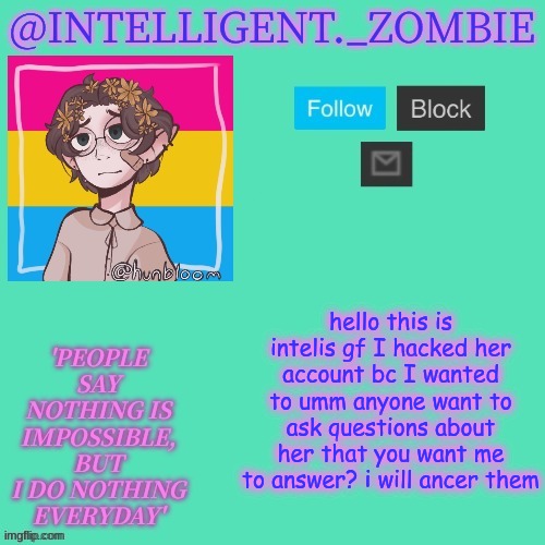 Pan info temp | hello this is intelis gf I hacked her account bc I wanted to umm anyone want to ask questions about her that you want me to answer? i will ancer them | image tagged in pan info temp | made w/ Imgflip meme maker