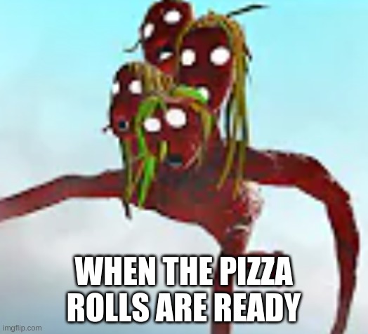 Tree Head running | WHEN THE PIZZA ROLLS ARE READY | image tagged in tree head running | made w/ Imgflip meme maker