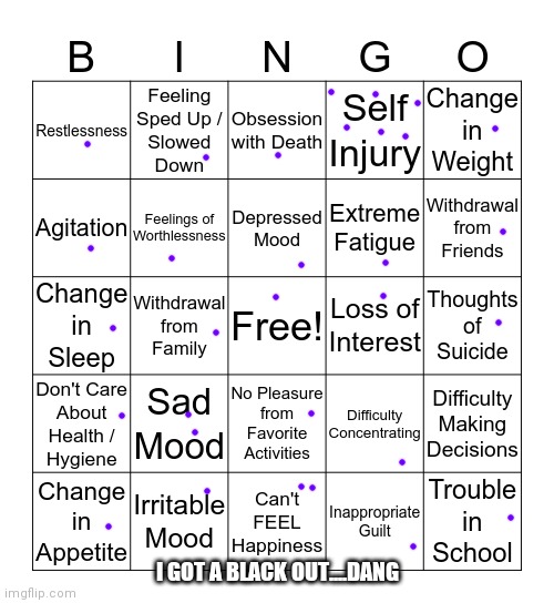 depression bingo 1 | I GOT A BLACK OUT....DANG | image tagged in depression bingo 1 | made w/ Imgflip meme maker
