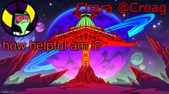 Chara's Lord Dominator temp | how helpful am i? | image tagged in chara's lord dominator temp | made w/ Imgflip meme maker