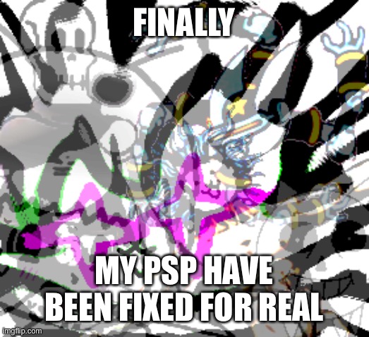 Time to play Bakugan and shits | FINALLY; MY PSP HAVE BEEN FIXED FOR REAL | image tagged in complicated shits | made w/ Imgflip meme maker