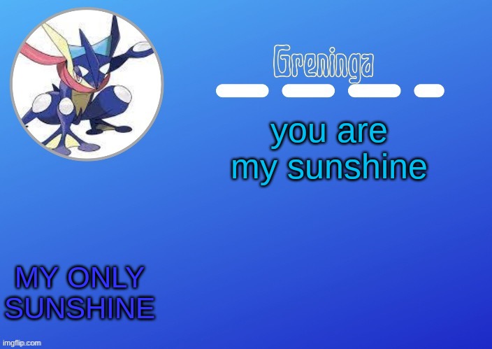 when skies are gray | YOU MAKE ME HAPPY | image tagged in you'll never know dear | made w/ Imgflip meme maker