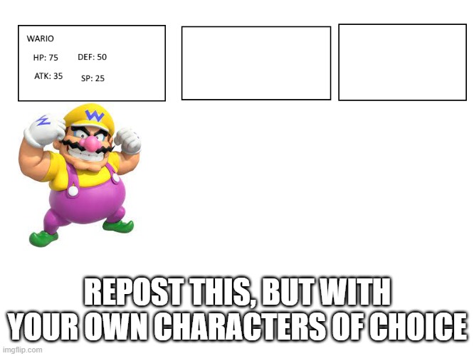 repost this, like a RPG | REPOST THIS, BUT WITH YOUR OWN CHARACTERS OF CHOICE | image tagged in rpg,wario | made w/ Imgflip meme maker
