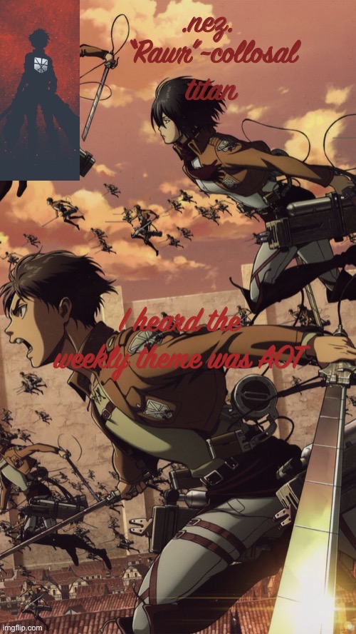 I came prepared | I heard the weekly theme was AOT | image tagged in aot | made w/ Imgflip meme maker
