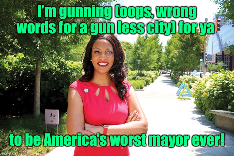 I’m gunning (oops, wrong words for a gun less city) for ya to be America’s worst mayor ever! | made w/ Imgflip meme maker