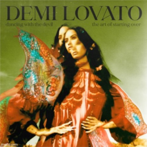 Demi Lovato the art of starting over | image tagged in demi lovato the art of starting over | made w/ Imgflip meme maker