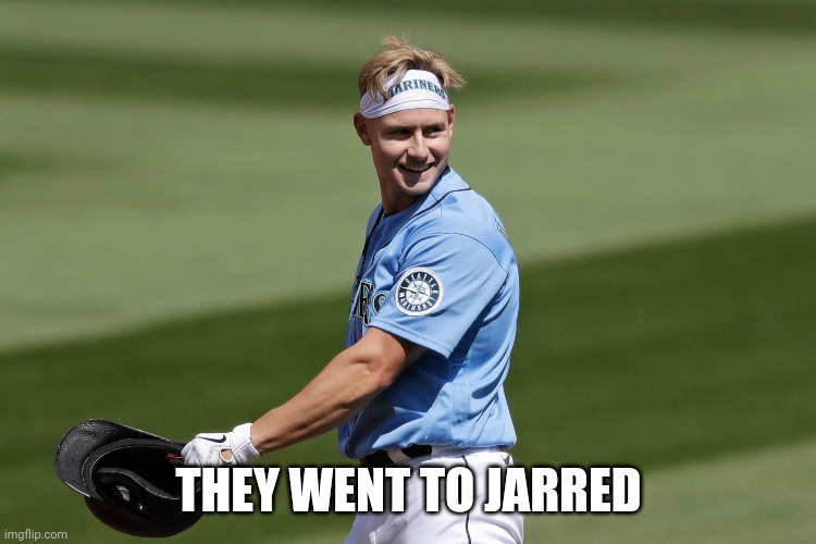 THEY WENT TO JARRED | made w/ Imgflip meme maker