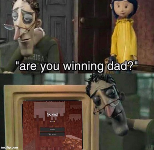 Are You Winning Dad? | image tagged in memes | made w/ Imgflip meme maker