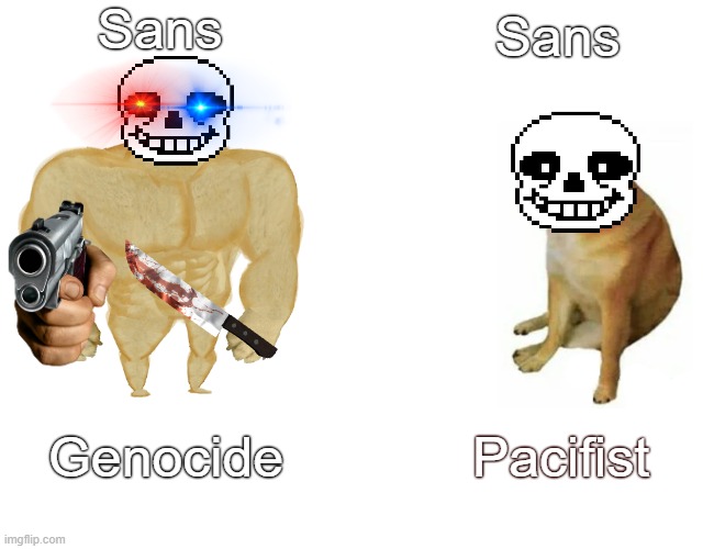 Sans vs Sans | Sans; Sans; Genocide; Pacifist | image tagged in memes,buff doge vs cheems,undertale,sans,genocidio,pacifico | made w/ Imgflip meme maker