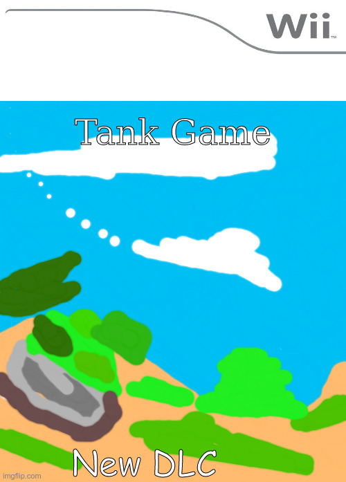 Tank Game | Tank Game; New DLC | image tagged in tank,new dlc,game,fake game,two buttons,wiiiiiiiiiiiiiiiiiiiiiiiiiiiiiiiiiiiiiiiiiiiiiiiiiiiiiii | made w/ Imgflip meme maker