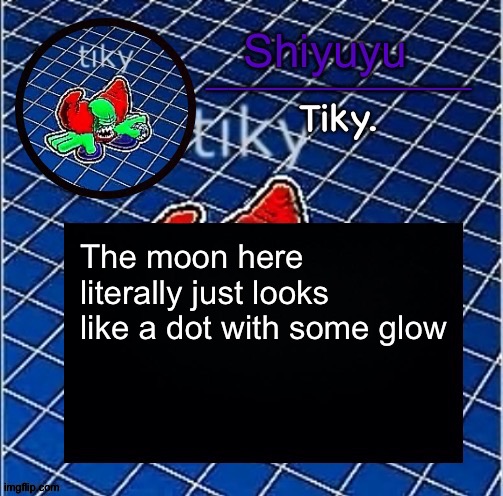 Dwffdwewfwfewfwrreffegrgvbgththyjnykkkkuuk, | The moon here literally just looks like a dot with some glow | image tagged in dwffdwewfwfewfwrreffegrgvbgththyjnykkkkuuk | made w/ Imgflip meme maker