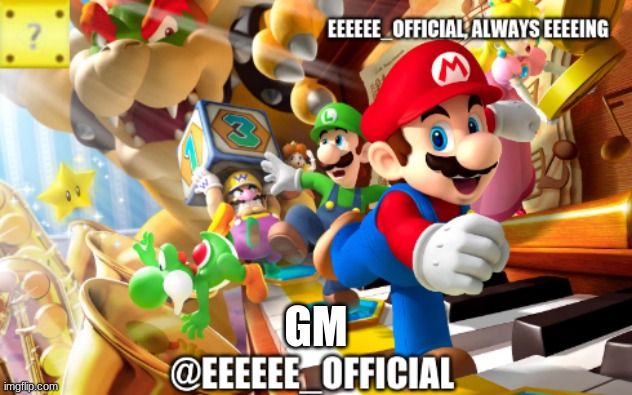 EEEEEEofficials announcement template | GM | image tagged in eeeeeeofficials announcement template | made w/ Imgflip meme maker
