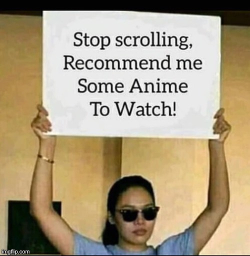 I have like 375 plan to watch but ehh, who cares. | image tagged in anime | made w/ Imgflip meme maker
