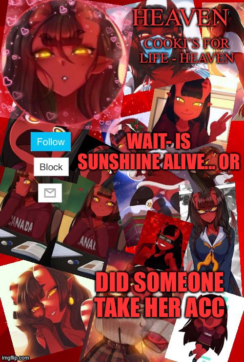 Wait what- | WAIT- IS SUNSHIINE ALIVE... OR; DID SOMEONE TAKE HER ACC | image tagged in heaven meru | made w/ Imgflip meme maker
