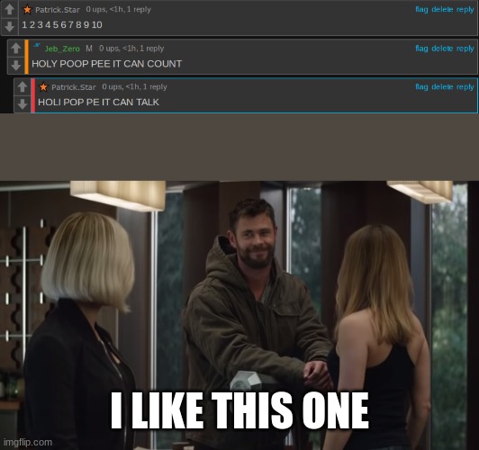 I LIKE THIS ONE | image tagged in thor i like this one | made w/ Imgflip meme maker