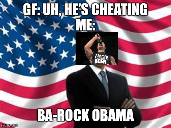 Ba-rock Obama | GF: UH, HE’S CHEATING
ME:; BA-ROCK OBAMA | image tagged in memes,obama | made w/ Imgflip meme maker
