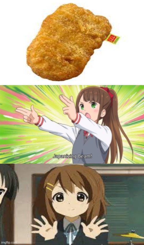 Chickn Nuggie | image tagged in anime japanizing beam | made w/ Imgflip meme maker