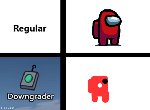 Regular Vs Downgrader | image tagged in regular vs downgrader | made w/ Imgflip meme maker