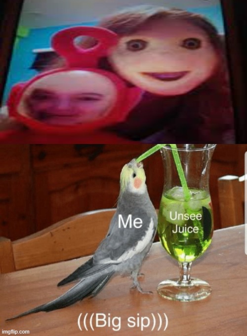 Unsee juice | image tagged in unsee juice | made w/ Imgflip meme maker