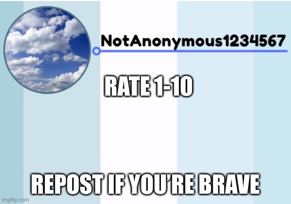 Cloud made this for me :( | RATE 1-10; REPOST IF YOU’RE BRAVE | image tagged in notanonymous1234567 s announcement template 2 | made w/ Imgflip meme maker