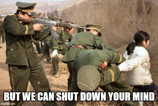 Communist execution | BUT WE CAN SHUT DOWN YOUR MIND | image tagged in communist execution | made w/ Imgflip meme maker