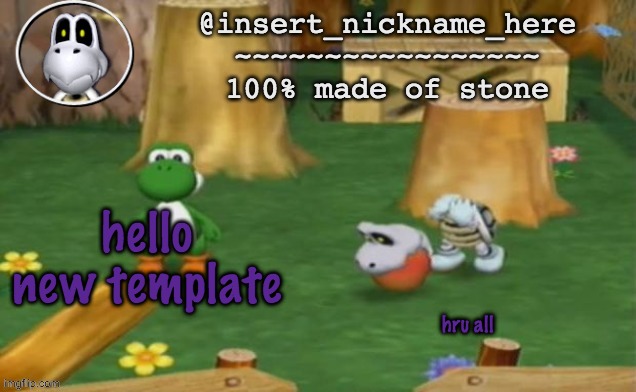 insert_nickname_here alpha template (fixed) | hello
new template; hru all | image tagged in insert_nickname_here alpha template fixed | made w/ Imgflip meme maker