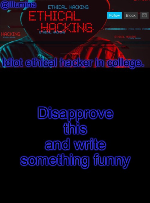 Illumina ethical hacking temp (extended) | Disapprove this and write something funny | image tagged in illumina ethical hacking temp extended | made w/ Imgflip meme maker