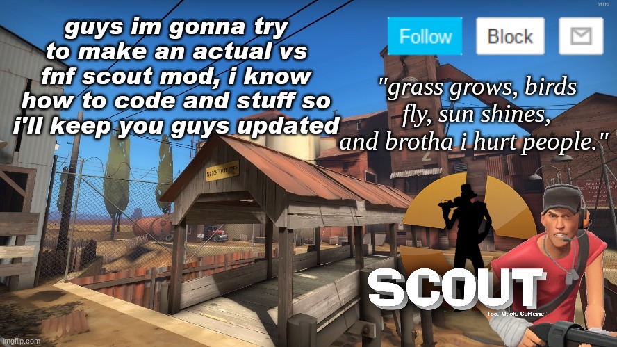 it will take some time tho | guys im gonna try to make an actual vs fnf scout mod, i know how to code and stuff so i'll keep you guys updated | image tagged in scouts 2nd announcement temp | made w/ Imgflip meme maker