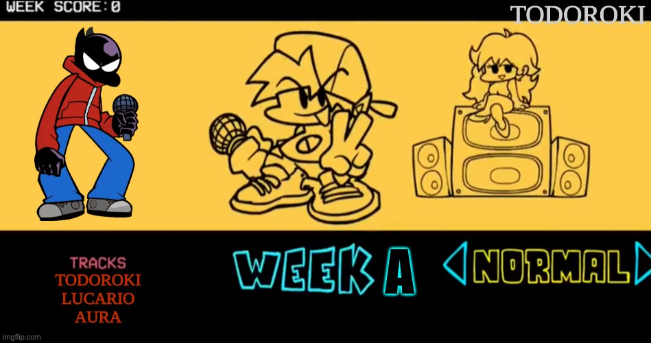 Week A | TODOROKI; A; TODOROKI
LUCARIO
AURA | image tagged in fnf custom week | made w/ Imgflip meme maker
