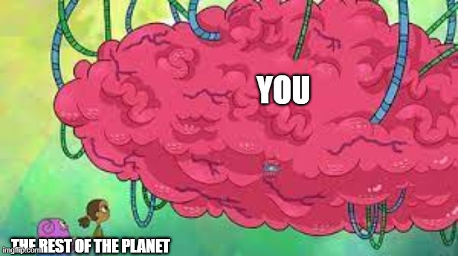 YOU THE REST OF THE PLANET | made w/ Imgflip meme maker