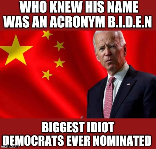 B.I.D.E.N | WHO KNEW HIS NAME WAS AN ACRONYM B.I.D.E.N; BIGGEST IDIOT DEMOCRATS EVER NOMINATED | image tagged in creepy joe biden | made w/ Imgflip meme maker