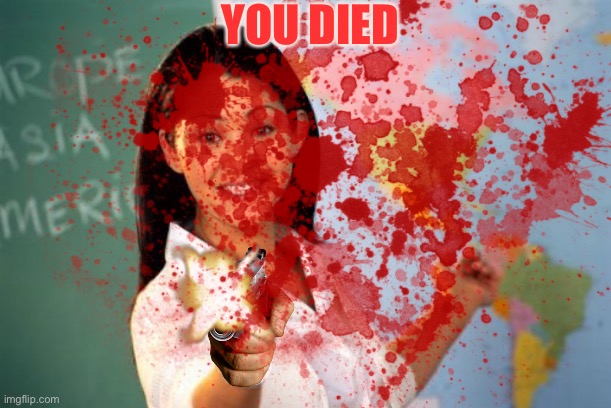 YOU DIED | image tagged in you died | made w/ Imgflip meme maker