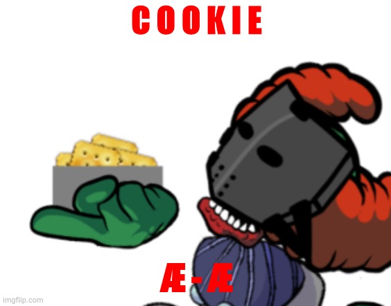 C O O K I E; Æ - Æ | made w/ Imgflip meme maker