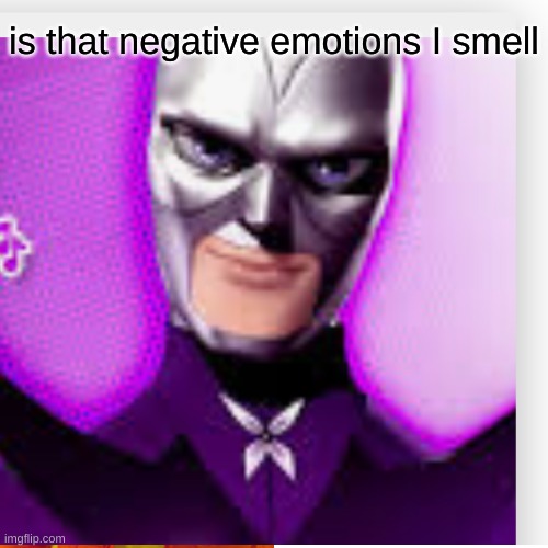 is that negative emotions I smell | made w/ Imgflip meme maker