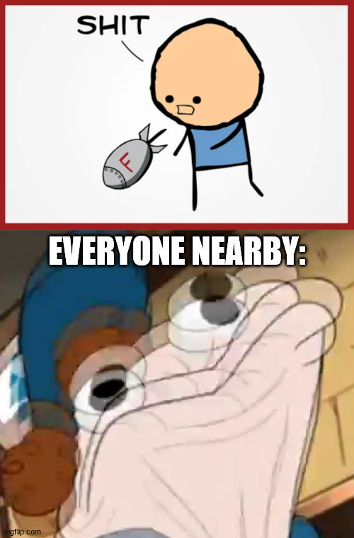 EVERYONE NEARBY: | image tagged in cyanide and happiness f bomb,sock dipper intensifies | made w/ Imgflip meme maker