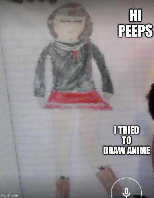 Requested by .-Aliyah-. | HI PEEPS; I TRIED TO DRAW ANIME | image tagged in hello,drawings | made w/ Imgflip meme maker