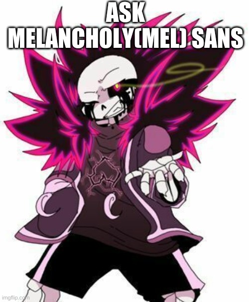 Ask Mel | ASK MELANCHOLY(MEL) SANS | made w/ Imgflip meme maker