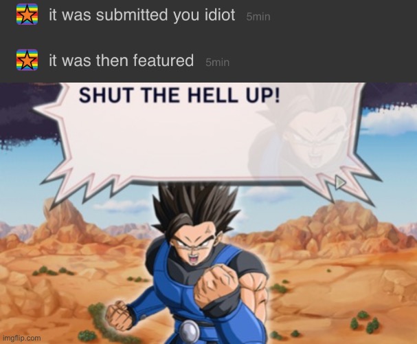 image tagged in shut the hell up | made w/ Imgflip meme maker
