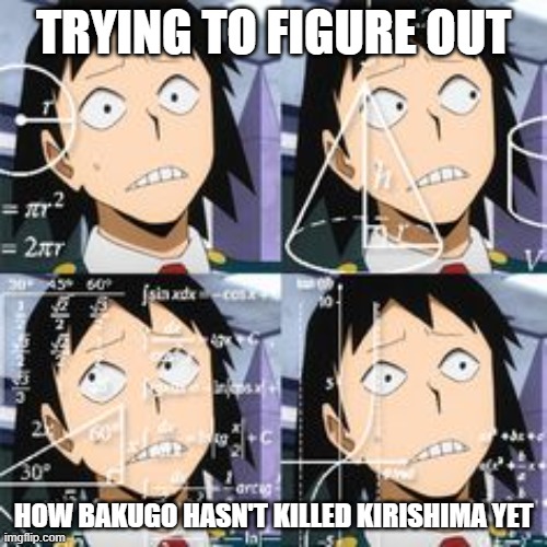 *insert Lenny face* | TRYING TO FIGURE OUT; HOW BAKUGO HASN'T KILLED KIRISHIMA YET | image tagged in confused sero | made w/ Imgflip meme maker