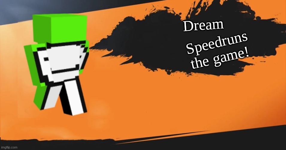 Smash Bros. | Dream Speedruns the game! | image tagged in smash bros | made w/ Imgflip meme maker