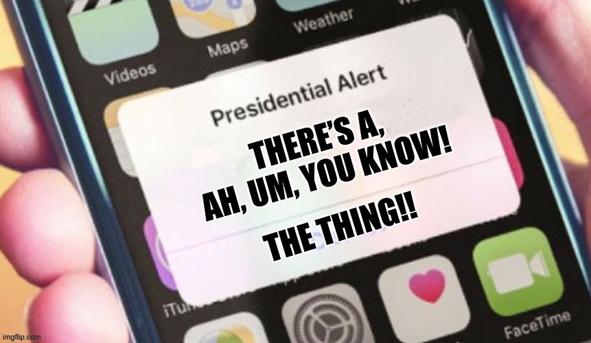 Biden Presidential Alert: | image tagged in joe biden,presidential alert,the thing | made w/ Imgflip meme maker