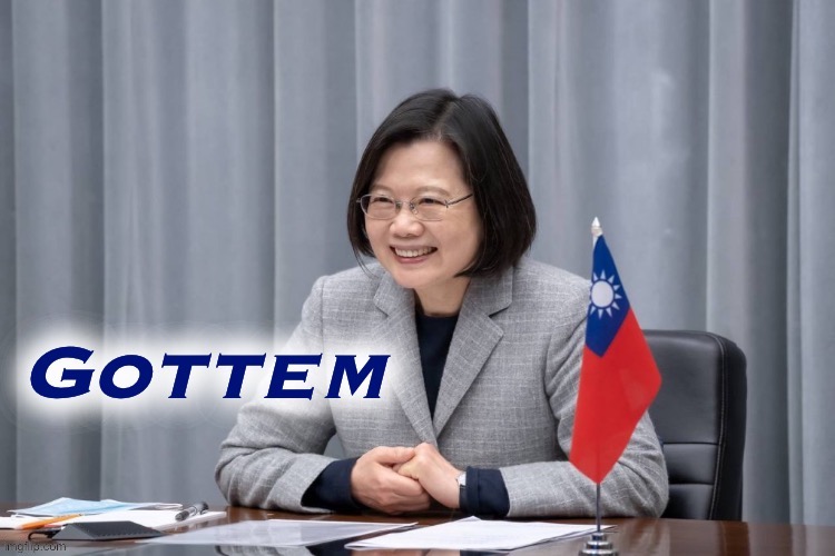Tsai Ing-wen gottem | image tagged in tsai ing-wen gottem | made w/ Imgflip meme maker