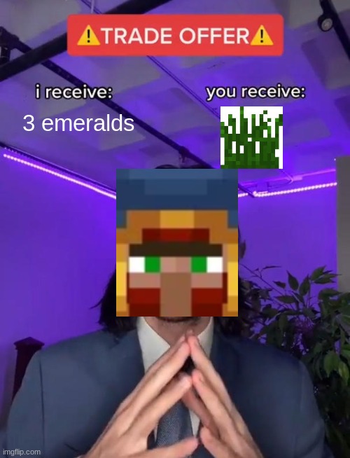 Fair Trade | 3 emeralds | image tagged in trade offer,expanding brain | made w/ Imgflip meme maker