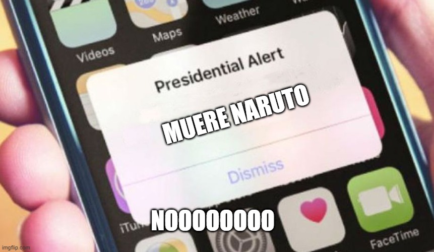 naruto R I P | MUERE NARUTO; NOOOOOOOO | image tagged in memes,presidential alert | made w/ Imgflip meme maker