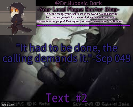 Yes another Scp 049 temp deal with it | "It had to be done, the calling demands it."-Scp 049; Text #2 | image tagged in yes another scp 049 temp deal with it | made w/ Imgflip meme maker