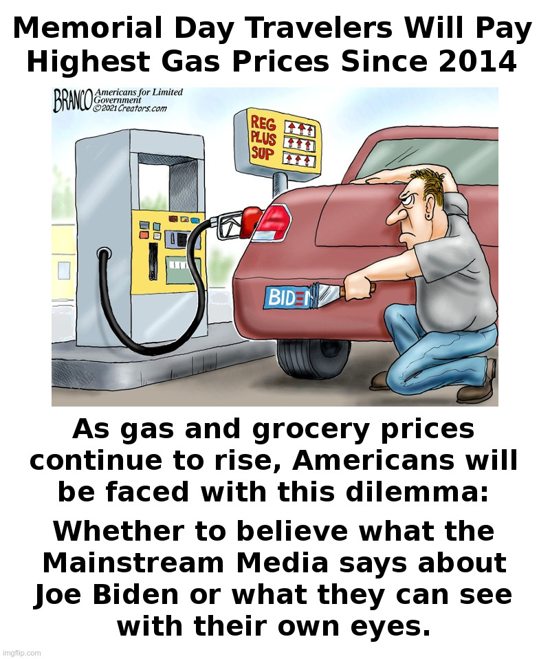 Memorial Day Travelers Will Pay Highest Gas Prices Since 2014 | image tagged in memorial day,joe biden,gas,prices,mainstream media,fake news | made w/ Imgflip meme maker