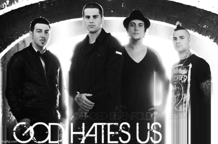 he does | image tagged in god hates us a7x | made w/ Imgflip meme maker