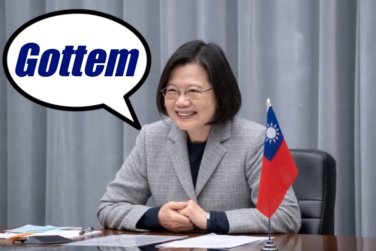 Tsai Ing-Wen gottem | image tagged in tsai ing-wen gottem,taiwan,president,gottem,politics lol,asian | made w/ Imgflip meme maker