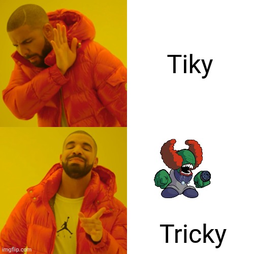 Drake Hotline Bling Meme | Tiky Tricky | image tagged in memes,drake hotline bling | made w/ Imgflip meme maker