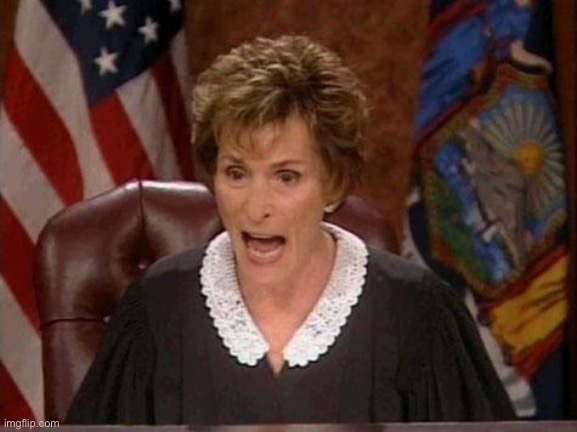 Judge Judy | image tagged in judge judy | made w/ Imgflip meme maker